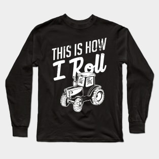 Farming: This is how I roll Long Sleeve T-Shirt